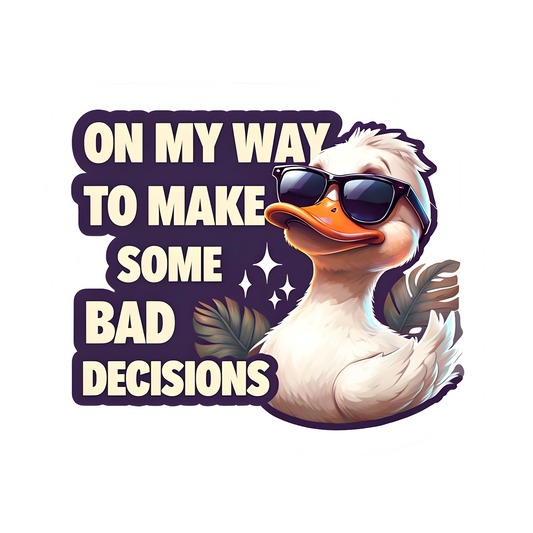 "Bad Decisions Incoming" Cool Duck Sticker