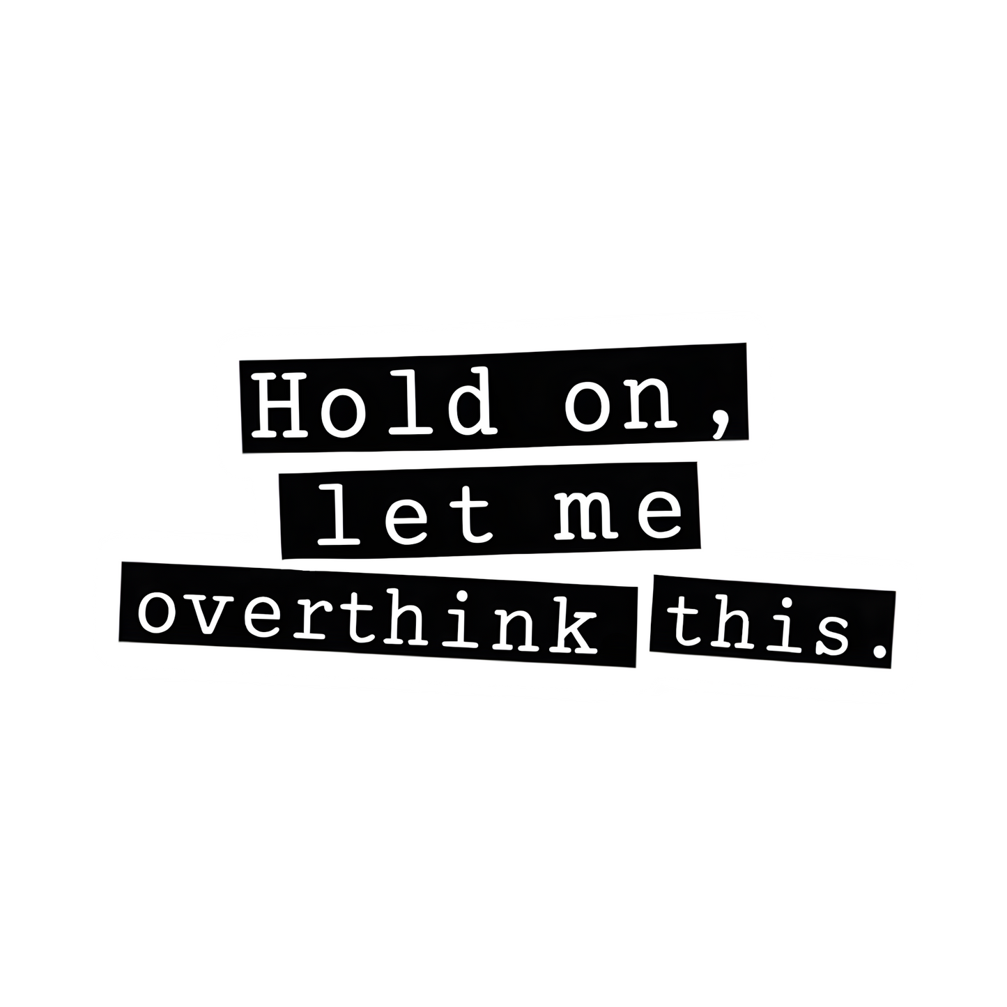 Wacht even, laat me hier nog even over nadenken - Sticker