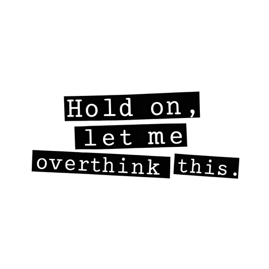 Hold on, Let me overthink this - Sticker