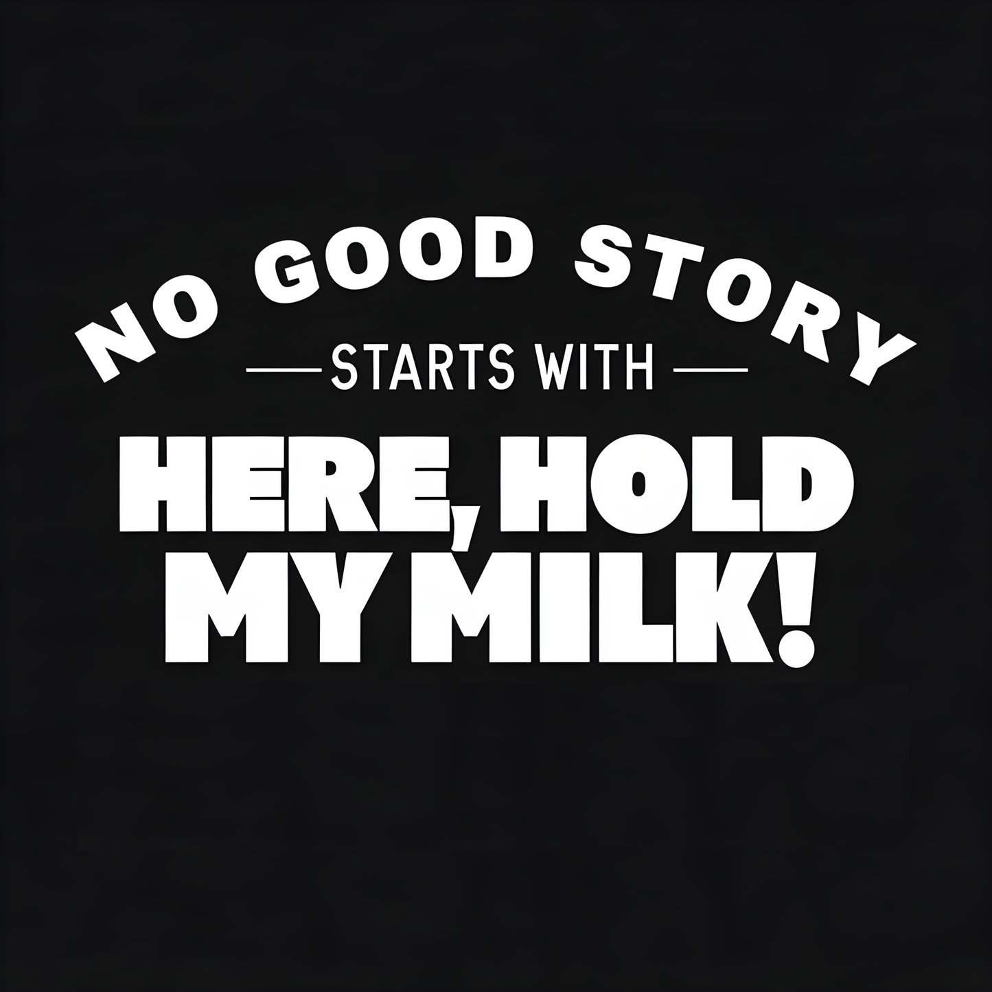 Geen goed verhaal begint met Hold my Milk